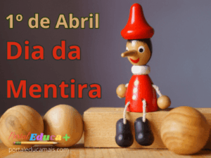 Boneco do Pinóquio com nariz alongado, representando o Dia da Mentira, com o texto “1º de Abril – Dia da Mentira”.