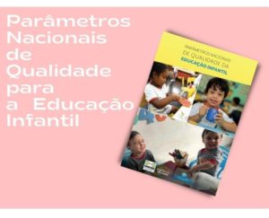 Parâmetros Nacionais de Qualidade para a Educação Infantil