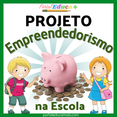 Projeto Escolar: Empreendedorismo Na Escola Para O 1º E 2º Anos ...