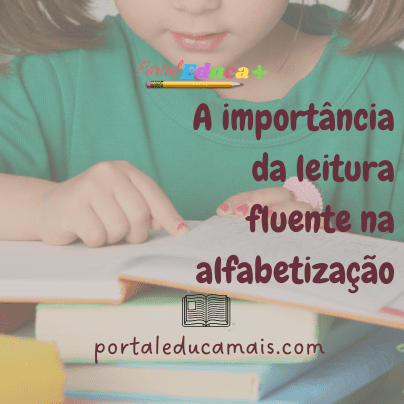 A Importância da Leitura Fluente na Alfabetização