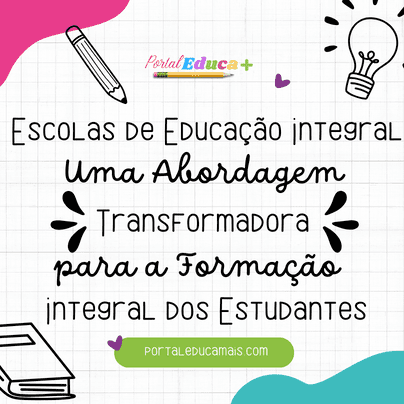 Escolas de Educação Integral Uma Abordagem Transformadora para a Formação Integral dos Estudantes