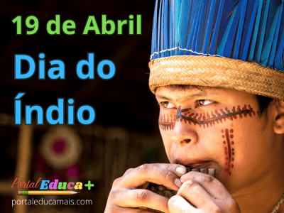 Indígena com cocar azul e pintura facial tocando instrumento tradicional, com o texto “19 de Abril – Dia do Índio”.